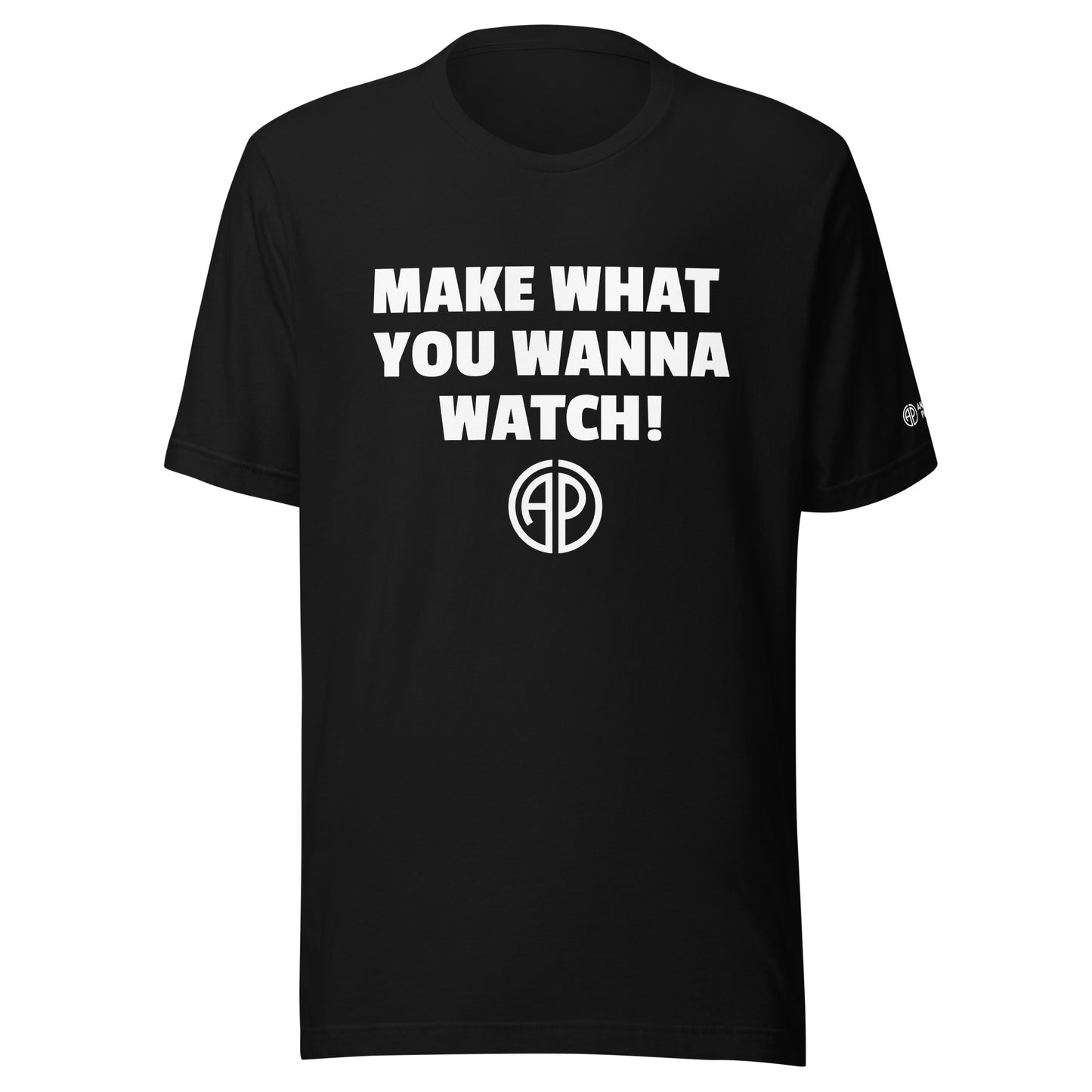 MAKE WHAT YOU WANNA WATCH Unisex t-shirt