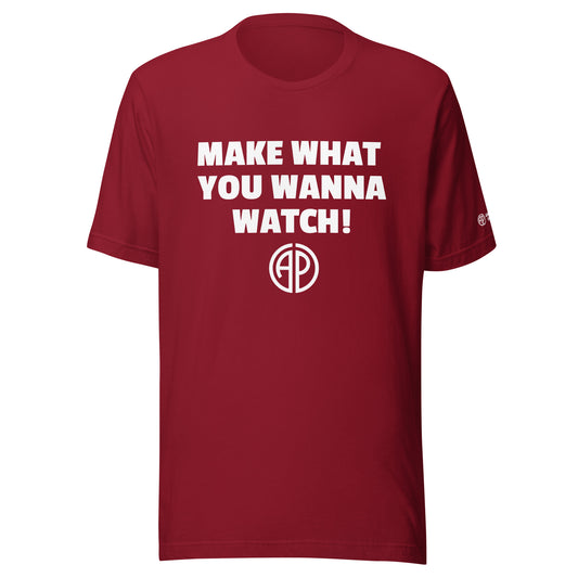 MAKE WHAT YOU WANNA WATCH Unisex t-shirt